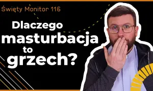 Czy masturbacja to grzech ciężki? Poznaj nauczanie Kościoła katolickiego