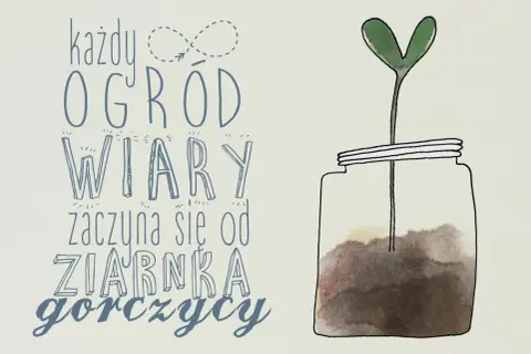 Wiara jak ziarnko gorczycy – jak mała wiara zmienia życie