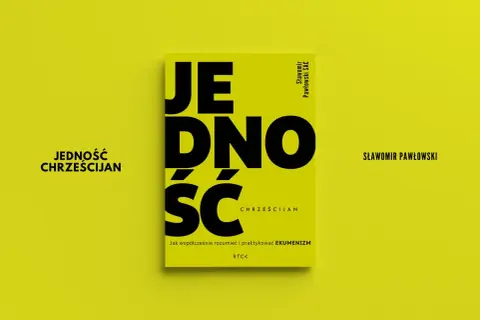 Książka "Jedność Chrześcijan" Sławomira Pawłowskiego. Czy ekumenizm to zacieranie różnic między wyznaniami?