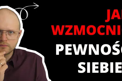 Wiara w siebie co to znaczy i jak zmienia życie na lepsze