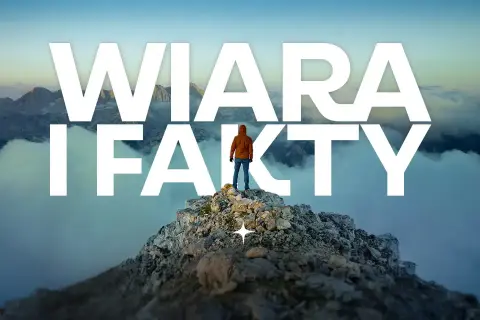 Człowiek na szczycie góry na tle chmur, z napisem "WIARA I FAKTY".