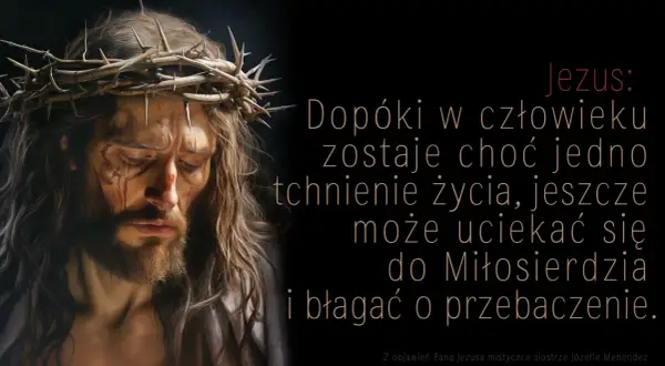 Obraz Jezusa w koronie cierniowej. Cytat: "Dopóki w człowieku zostaje choć jedno tchnienie życia, jeszcze może uciekać się do Miłosierdzia i błagać o przebaczenie." Nawiązuje do dylematów rodziny w obliczu odrzucenia sakramentów na łożu śmierci.